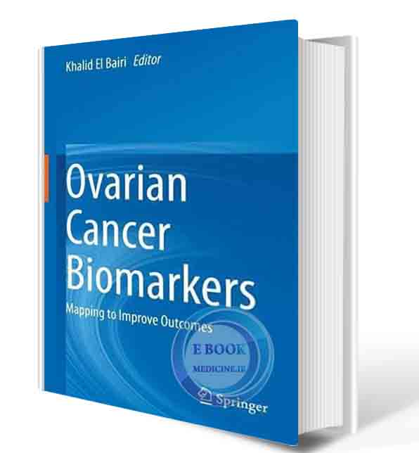 دانلود کتاب Ovarian Cancer Biomarkers: Mapping to Improve Outcomes 1st ed. 2021  (ORIGINAL PDF)